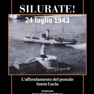 Silurate! 24 luglio 1943. L‘affondamento del postale Santa Lucia Solo Oggi