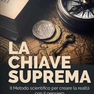 La chiave suprema. Il metodo scientifico per creare la realtà con il pensiero Spedizione Espresso
