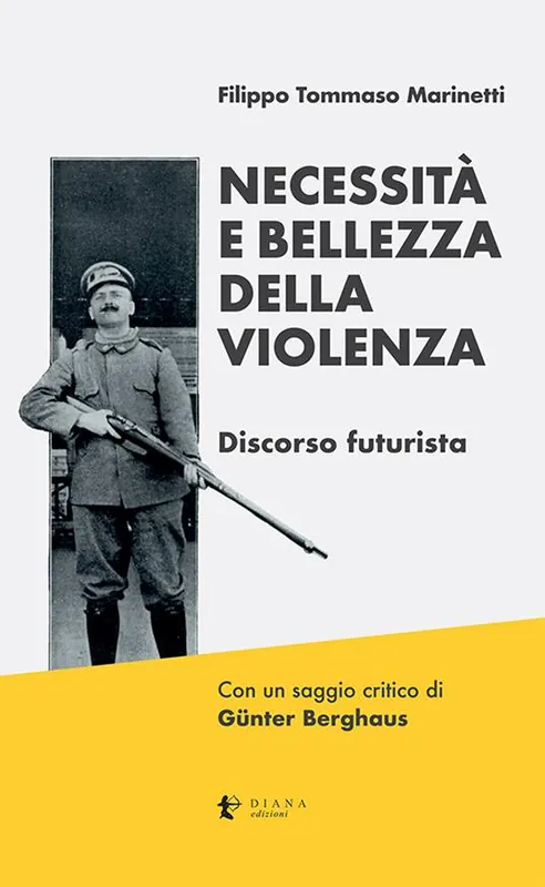 Necessità e bellezza della violenza. Discorso futurista. Ediz. critica Scelto Dai Clienti