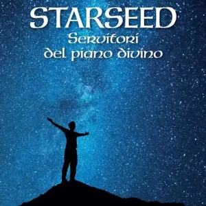 Starseed. Servitori del piano divino Affare