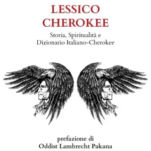 Ordina Subito Lessico Cherokee. Storia, spiritualità e dizionario italiano-cherokee