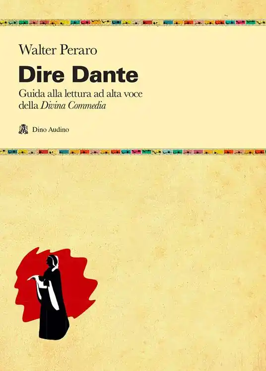 Dire Dante. Guida alla lettura ad alta voce della «Divina Commedia» Non Perdere
