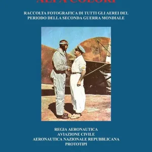Spedizione Espresso Ali a colori. Raccolta fotografica di tutti gli aerei del periodo della seconda guerra mondiale. Regia Aeronautica, aviazione civile, Aeronautica Nazionale Repubblicana, prototipi