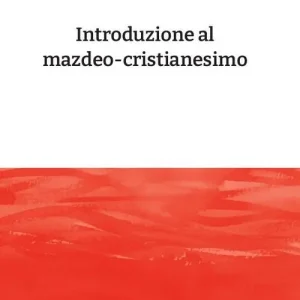 Professionale Introduzione al mazdeo-cristianesimo