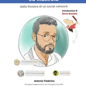 Prezzo Conveniente L‘umanità cercata ed illustrata dalla finestra di un social network