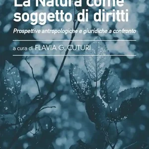 Spedito Oggi La natura come soggetto di diritti. Prospettive antropologiche e giuridiche a confronto