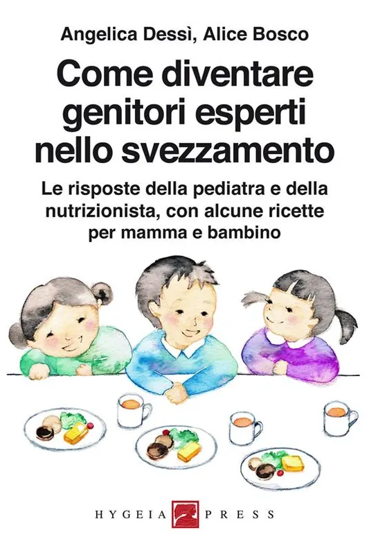 Come diventare genitori esperti nello svezzamento. Le risposte della pediatra e della nutrizionista, con alcune ricette per mamma e bambino Compra Online