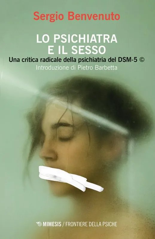A Buon Prezzo Lo psichiatra e il sesso. Una critica radicale della psichiatria del DSM-5