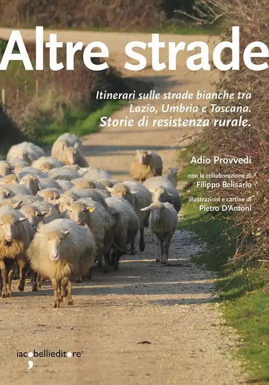 Economico Altre strade. Itinerari sulle strade bianche fra Lazio, Umbria e Toscana. Storie di resistenza rurale