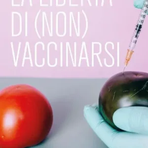 La libertà di (non) vaccinarsi Quantità Limitata
