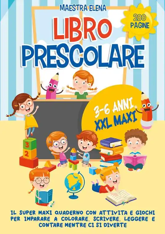 Libro prescolare 3-6 anni XXL maxi. Il super maxi quaderno con attività e giochi per imparare a colorare, scrivere, leggere e contare mentre ci si diverte Non Perdere
