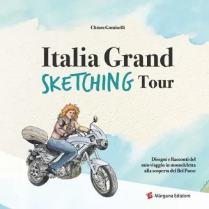 Italia grand sketching tour. Disegni e racconti del mio viaggio in motocicletta alla scoperta del Bel Paese. Ediz. illustrata Scelto Dai Clienti
