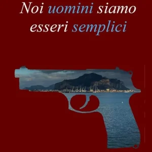 Offerta Speciale Noi uomini siamo esseri semplici