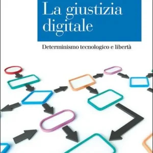 Scelto Dai Clienti La giustizia digitale. Determinismo tecnologico e libertà