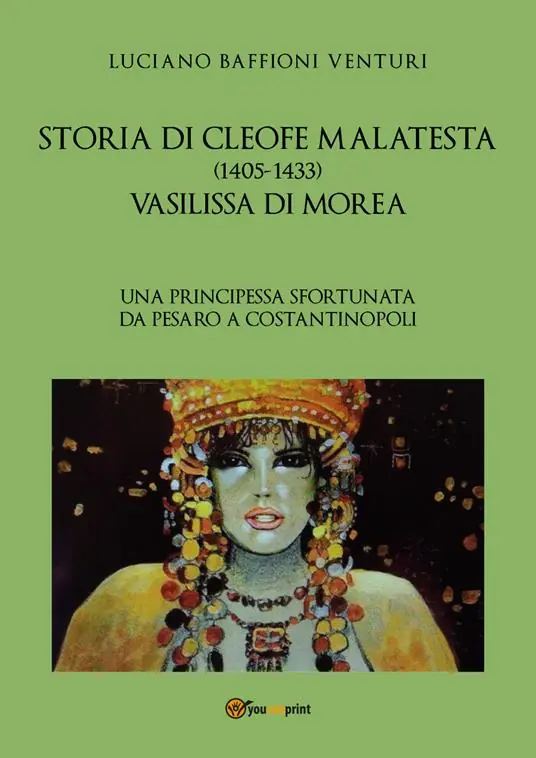 Storia di Cleofe Malatesta. Vasilissa di Morea. Vol. 1 Ultima Occasione