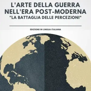 Ultimissimo Modello L‘ arte della guerra nell‘era post-moderna. «La battaglia delle percezioni»