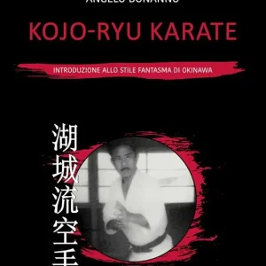 Kojo-ryu Karate. Introduzione allo stile fantasma di Okinawa Offerta Speciale
