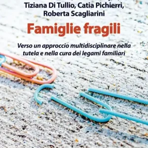 Super Prezzo Famiglie fragili. Verso un approccio multidisciplinare nella tutela e nella cura dei legami familiari
