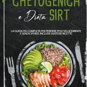 A Buon Prezzo Dieta chetogenica e dieta sirt. La guida più completa per perdere peso velocemente e senza sforzi. Include gustose ricette