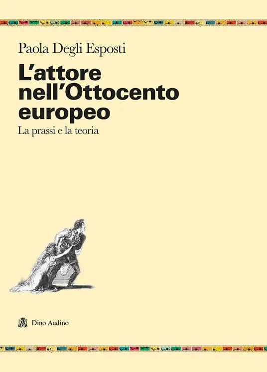 Subito Disponibile L‘attore nell‘Ottocento europeo. La prassi e la teoria