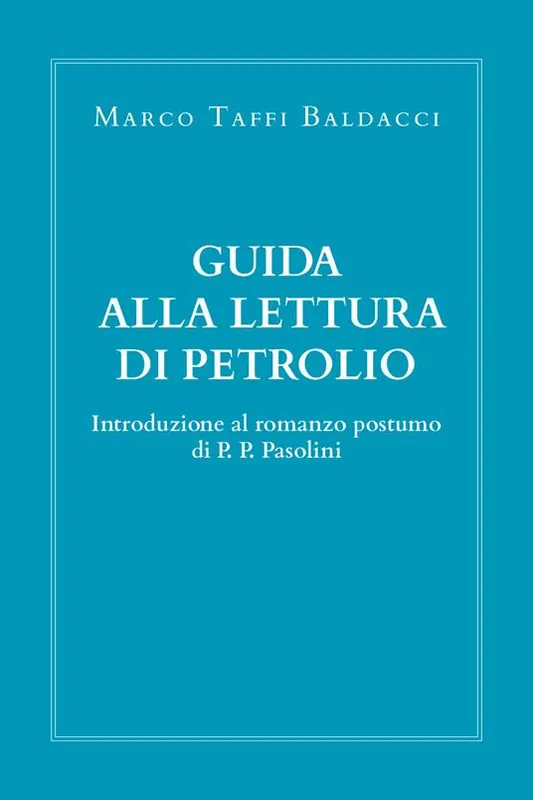 Subito Disponibile Guida alla lettura di Petrolio. Introduzione al romanzo postumo di Pasolini