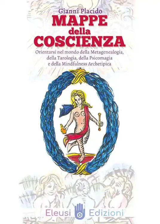 Promozione Mappe della coscienza. Orientarsi nel mondo della metagenealogia, della tarologia, della psicomagia e della mindfulness archetipica