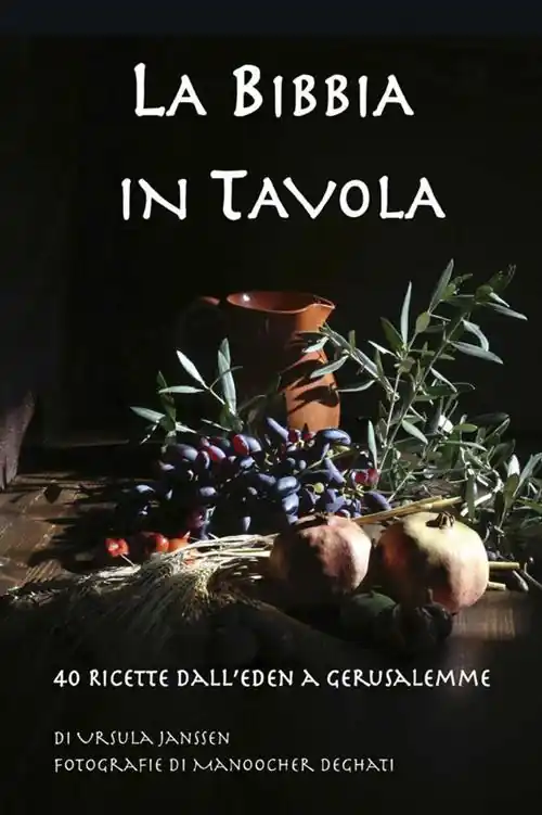 La Bibbia in tavola. 40 Ricette dall‘Eden a Gerusalemme Nuova Collezione