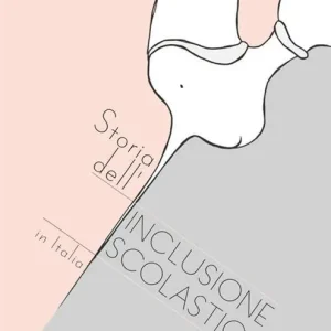 Storia dell‘inclusione scolastica in Italia. Lettura pedagogica della normativa Acquista Ora