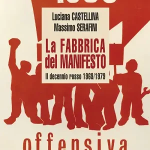 Soddisfatti O Rimborsati La fabbrica del manifesto. Il decennio rosso 1969/1979