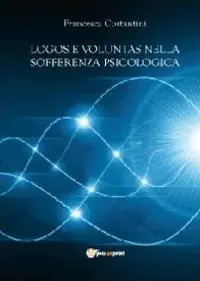Consegna Rapida Logos e voluntas nella sofferenza psicologica. I contributi della nuova psicoterapia cognitivo-comportamentale ad orientamento causale e della filosofia morale...