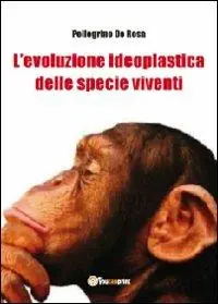 Novità L‘ evoluzione ideoplastica delle specie viventi