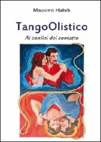 TangoOlistico. Ai confini del contatto Non Perdere