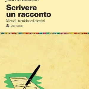 Scrivere un racconto. Metodi, tecniche ed esercizi Bestseller
