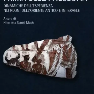 Prima della filosofia. Dinamiche dell‘esperienza nei regni dell‘Oriente antico e in Israele Promozione Esclusiva