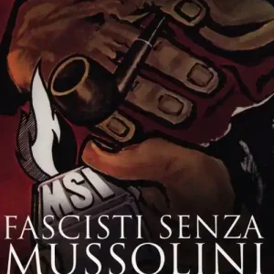 Fascisti senza Mussolini. Le origini del neofascismo in Italia, 1943-1948 Economico