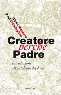 Affare Creatore perché padre. Introduzione all‘ontologia del dono
