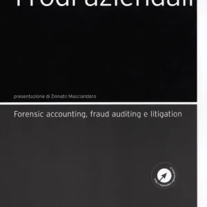 Frodi aziendali. Forensic accounting, fraud auditing e litigation Popolare