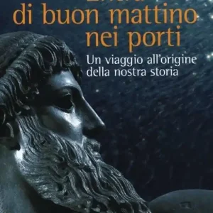 Ultima Occasione Entra di buon mattino nei porti. Un viaggio all‘origine della nostra storia