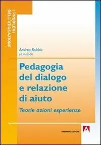Soddisfatti O Rimborsati Pedagogia del dialogo e relazione d‘aiuto. Teorie azioni esperienze