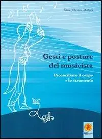 Promozione Gesti e posture del musicista. Rconciliare il corpo e lo strumento