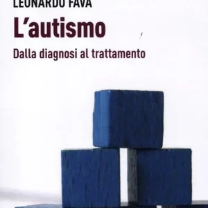 L‘ autismo. Dalla diagnosi al trattamento Non Perdere