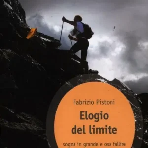 Prezzo Basso Elogio del limite. Sogna in grande e osa fallire. Divagazioni sull‘arte di correre