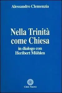 Nella Trinità come Chiesa. In dialogo con Heribert Muehlen Prezzo Basso