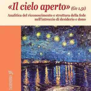 «Il cielo aperto» (Gv 1,51). Analitica del riconoscimento e struttura della fede nell‘intreccio di desiderio e dono Saldi