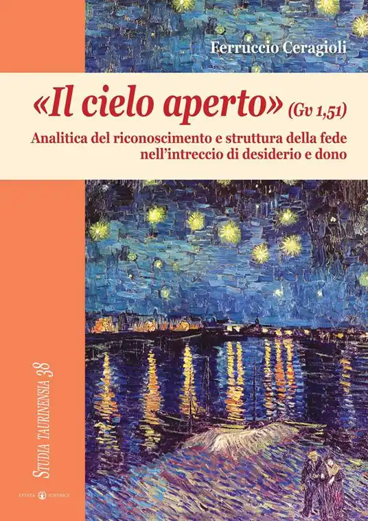 «Il cielo aperto» (Gv 1,51). Analitica del riconoscimento e struttura della fede nell‘intreccio di desiderio e dono Saldi