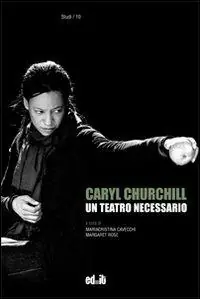 A Buon Prezzo Caryl Churchill. Un teatro necessario