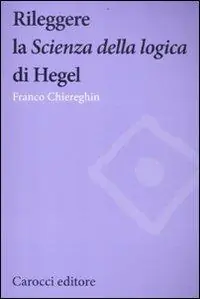 Rileggere la «Scienza della logica» di Hegel Non Perdere