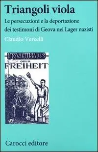 Promozione Triangoli viola. Le persecuzioni e la deportazione dei testimoni di Geova nei Lager nazisti