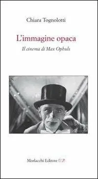 L‘ immagine opaca. Il cinema di Max Ophuls Ultimissimo Modello