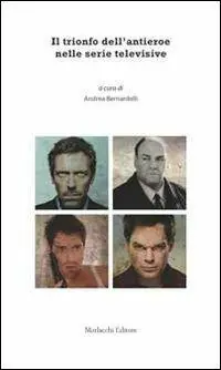Il trionfo dell‘antieroe nelle serie televisive Prezzo Ridotto